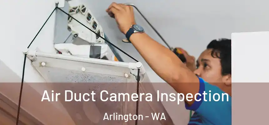  Air Duct Camera Inspection Arlington - WA