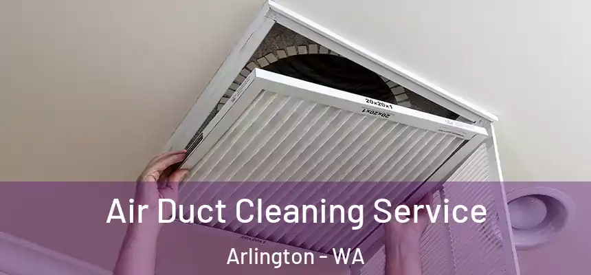  Air Duct Cleaning Service Arlington - WA