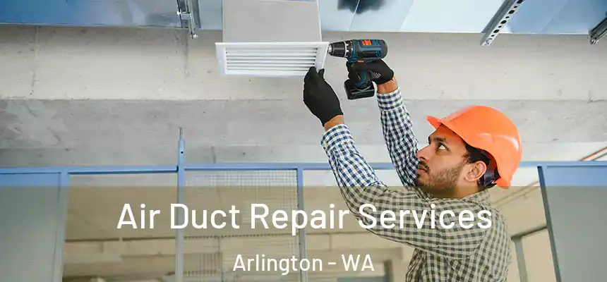  Air Duct Repair Services Arlington - WA