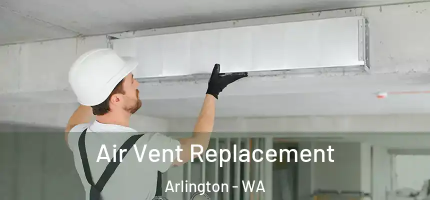  Air Vent Replacement Arlington - WA