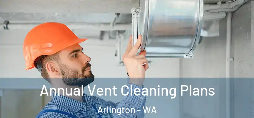  Annual Vent Cleaning Plans Arlington - WA