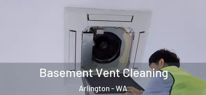  Basement Vent Cleaning Arlington - WA