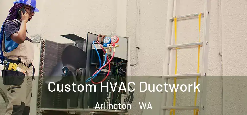  Custom HVAC Ductwork Arlington - WA