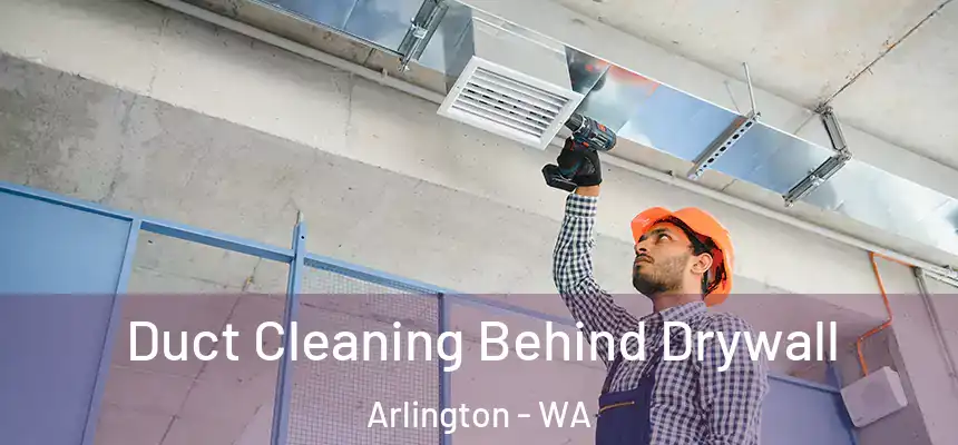  Duct Cleaning Behind Drywall Arlington - WA