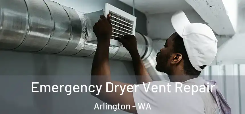 Emergency Dryer Vent Repair Arlington - WA