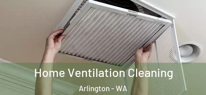  Home Ventilation Cleaning Arlington - WA