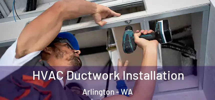  HVAC Ductwork Installation Arlington - WA