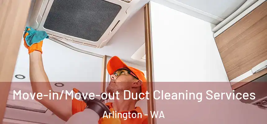  Move-in/Move-out Duct Cleaning Services Arlington - WA