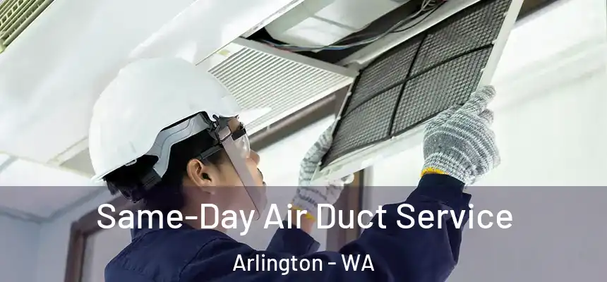  Same-Day Air Duct Service Arlington - WA