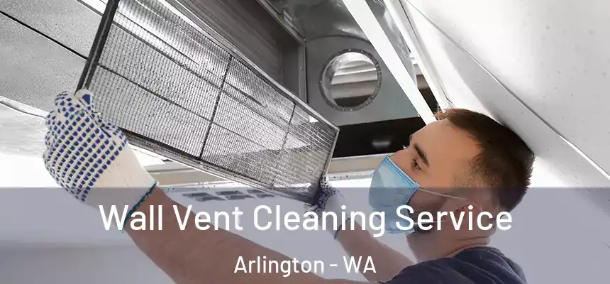  Wall Vent Cleaning Service Arlington - WA